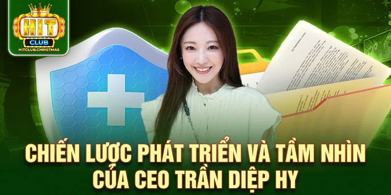 Chiến lược phát triển và tầm nhìn của CEO Trần Diệp Hy 